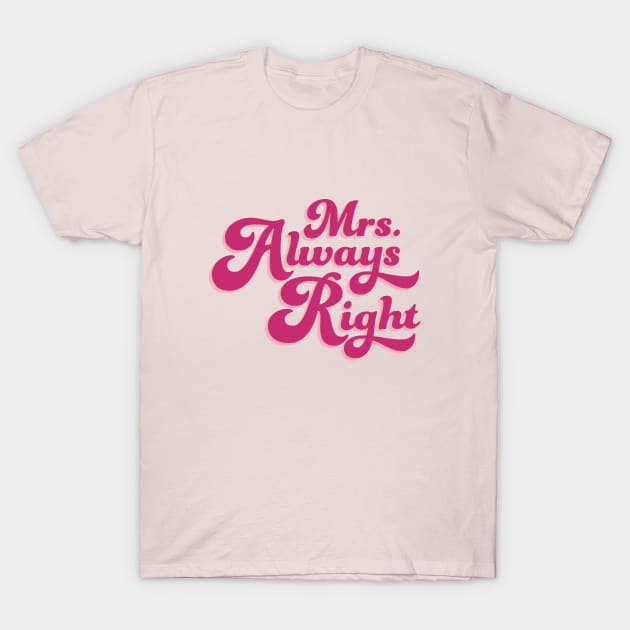 Mrs. Always Right T-Shirt by Perpetual Brunch